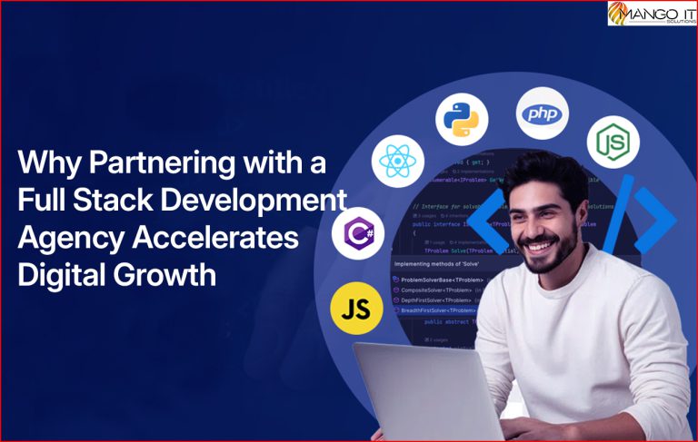 Why Partnering with a Full Stack Development Agency Accelerates Digital Growth