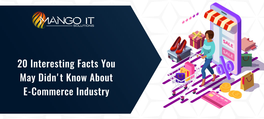 20 Interesting Facts You May Didn't Know About E-Commerce Industry