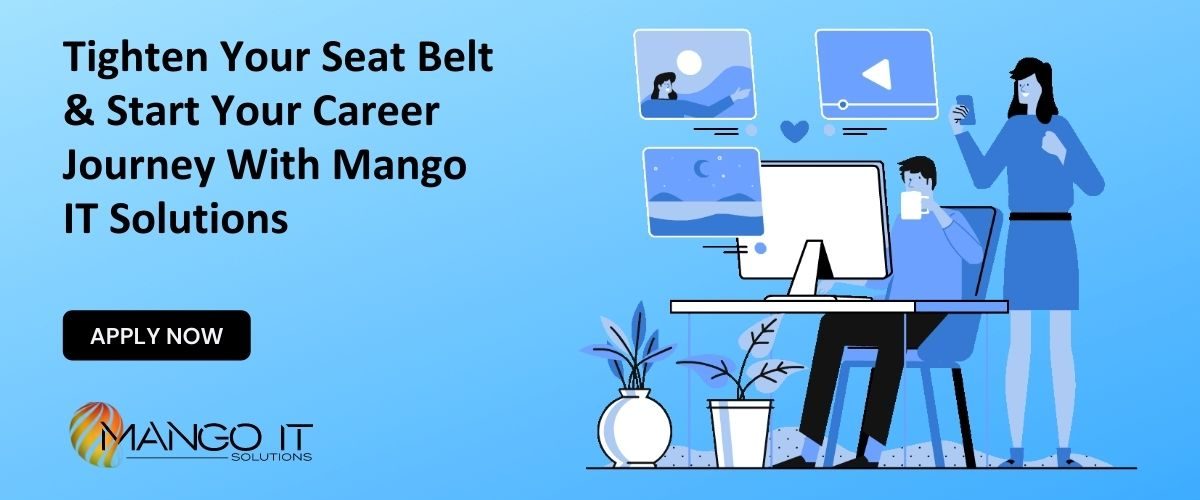 Tighten Your Seat Belt & Start Your Career Journey With Mango IT Solutions