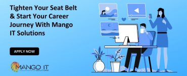 Tighten Your Seat Belt & Start Your Career Journey With Mango IT Solutions