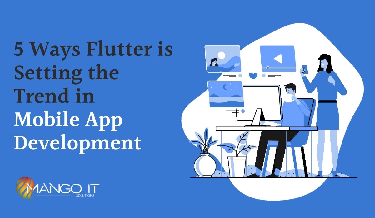 5 Ways Flutter is Setting the Trend in Mobile App Development