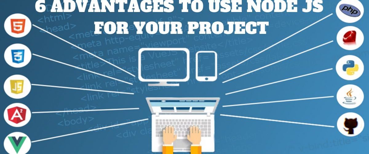 ADVANTAGES TO USE NODE JS