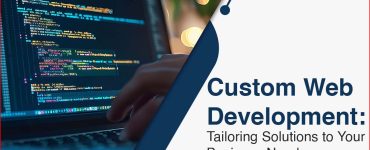 Custom-Web-Development-Tailoring-Solutions-to-Your-Business-Need